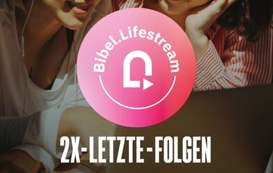 letzten beiden Folgen Bibel.Lifestream